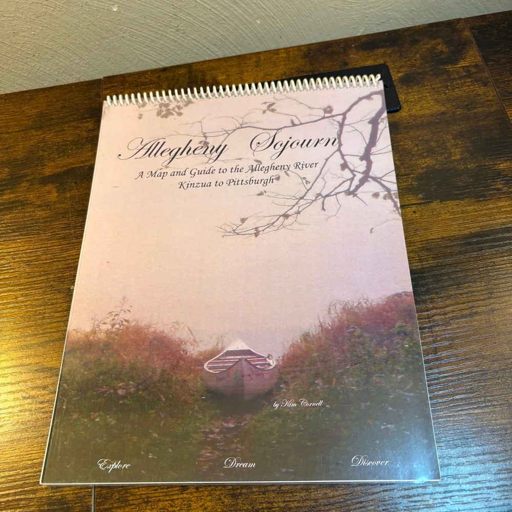 Allegheny Sojourn Map and Guide Allegheny River Kinzua to Pittsburgh Kim Cornell